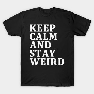 keep clam and be weird - distressed white design T-Shirt